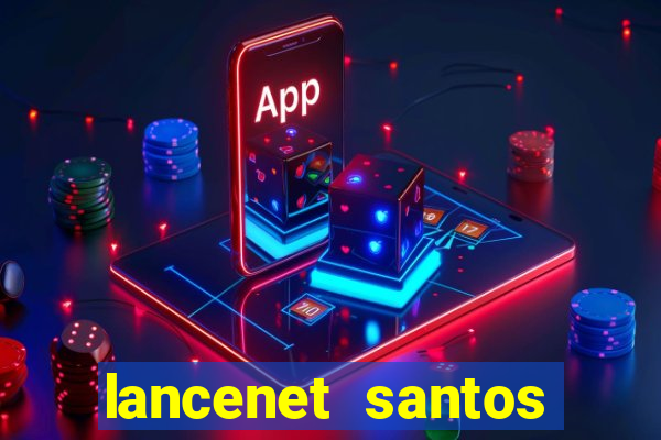 lancenet santos futebol clube